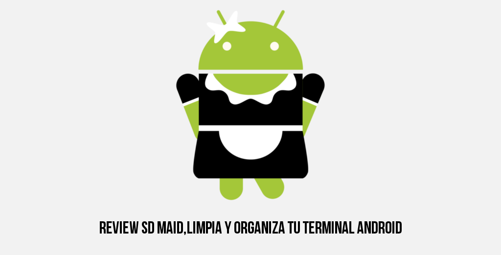 Review SD Maid, limpia y organiza tu terminal android