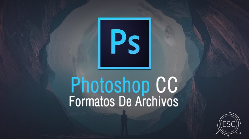 Conceptos Básicos: Formatos de archivos que soporta Photoshop